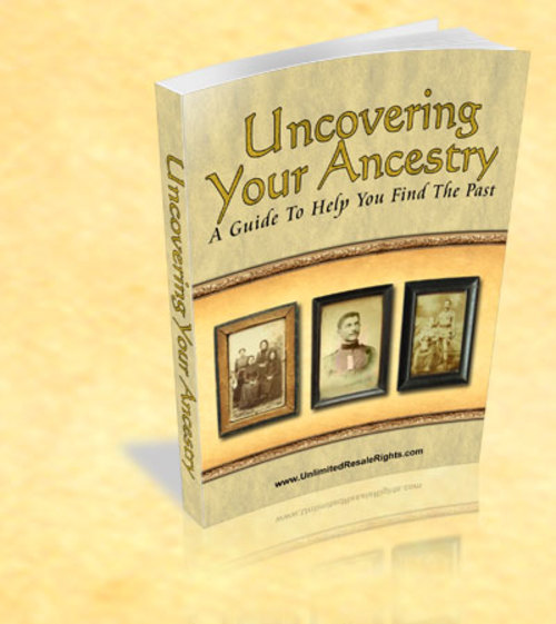 Product picture Uncovering Your Uncestry - A Guide To Help You Find The Past